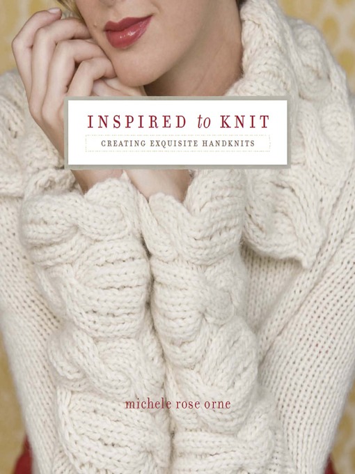 Title details for Inspired to Knit by Michele Rose Orne - Available